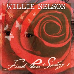 CD, WILLIE NELSON - FIRST ROSE OF SPRING
